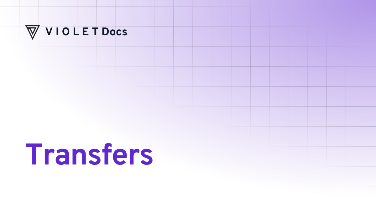 Transfers | API Reference | V I O L E T Docs
