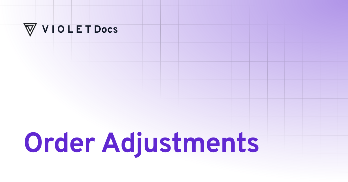 Order Adjustments | API Reference | V I O L E T Docs