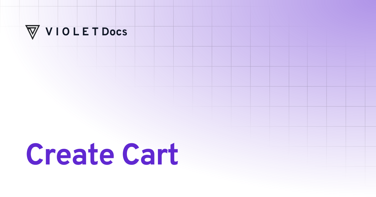 Create Cart | API Reference | V I O L E T Docs