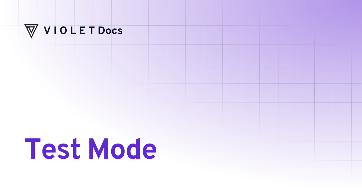 Test Mode | V I O L E T Docs