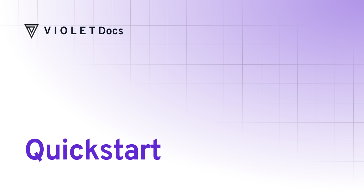 Quickstart | V I O L E T Docs